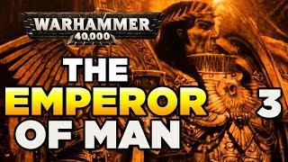 THE EMPEROR OF MAN [3] The Imperial Lie - WARHAMMER 40,000 Lore / History