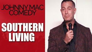 Johnny Mac Comedy: Southern Living