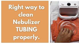 How to clean Nebuliser tubing properly and associated queries 