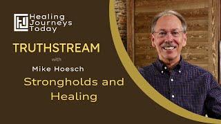 Strongholds and Healing | Mike Hoesch