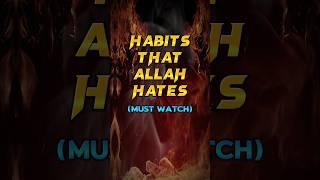 Habits that Allah Hates #islam #islamicvideos #ytshorts #shortsvideo #habits #allah #hate #shorts