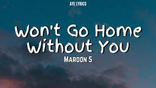 Maroon 5 - Won't Go Home Without You (Lyrics)