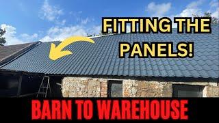 Barn to Warehouse 40 - Fitting the metal roofing sheets