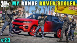 GTA 5 : GANG STOLE MY RANGE ROVER || GAMEPLAY #23