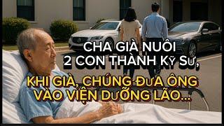 Cha Già ở Mỹ Nuôi Hai Con Thành Kỹ Sư, Nhưng Cuối Đời Phải Vào Viện Dưỡng Lão