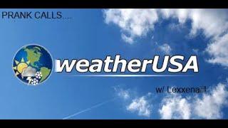 Prank Calls S1 E01 - weatherUSA w/ @Lexxenaii