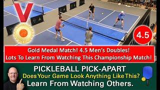 Pickleball Masterclass! How To Succeed At High Level Play! Play Like This! 4.5 Gold Medal Match!