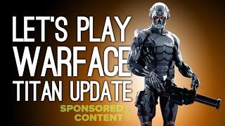 Let's Play Warface's New Titan Update: TERMINATORS ON MARS (Sponsored Content)