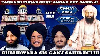 Gurudwara Sis Ganj Sahib Delhi Live!! Parkash Purab Guru Angad Dev Sahib Ji 09 May 2024