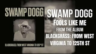 Swamp Dogg - Fools Like Me (Official Audio)