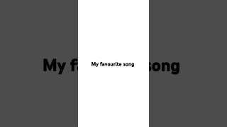 My favourite song
