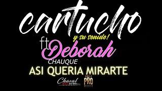 Cartucho y Su Sonido - Así Quería Mirarte Ft. Deborah Chauque (Videoclip)