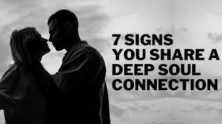 7 Signs You Share A Deep Soul Connection