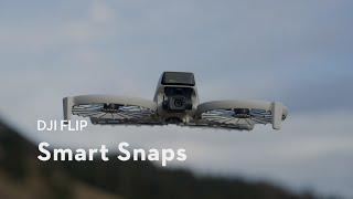 DJI Flip｜Smart Snaps