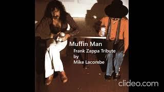 Mike Lacombe a Tribute to Frank Zappa.....Muffin Man