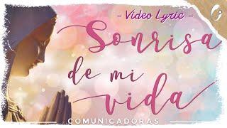 #Sonrisa de mi vida/ Lyric Video-Comunicadoras