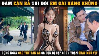 Đám Cặn Bã Tới Đòi Em Gái Hàng Khủng Động Ngay Cao Thủ Tàn Ác Cả Bọn Bị Đập Cho 1 Trận Chạy Như Vịt