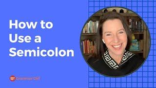 How to Use a Semicolon: Grammar Girl