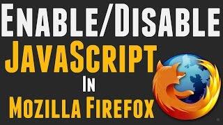 How to Enable/Disable JavaScript in Firefox 2017