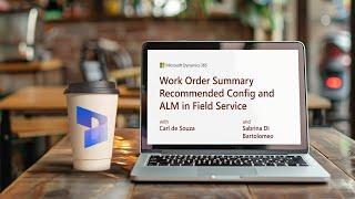 Work Order Summary and ALM in Field Service | FastTrack Dynamics 365