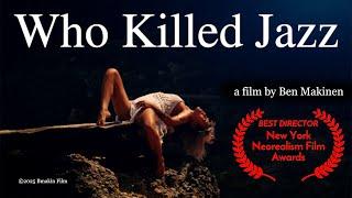 WHO KILLED JAZZ - Award Winning Short Film -  Director Ben Makinen - A Must-Watch For Music Lovers!