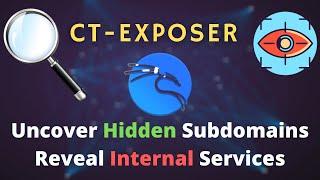 Uncover Hidden Subdomains to Reveal Internal Services with CT-Exposer