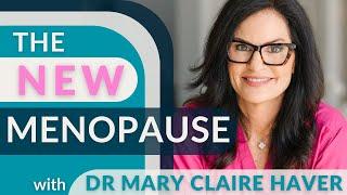 The New Menopause with Dr. Mary Claire Haver