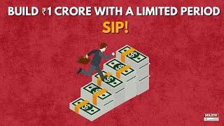 Build ₹1 Crore with a Limited Period SIP! | Holistic Investment