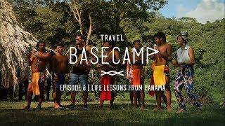 Life Lessons from Panama - Travel Basecamp - Panama - Ep 6/6