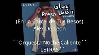 Alex De Leon - Preso (En la carcel de tus besos) Letra