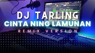 Dj Tarling Cinta ning Lamunan "Noor Elfathony" Remix Version