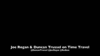 Joe Rogan and Duncan Trussel on Time Travel