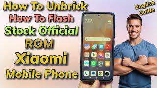 How To Unbrick Xiaomi Mobile Phone Stock ROM Flashing -English Guide-