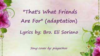 That's What Friends Are For (Adaptation) Lyrics by Bro. Eli Soriano