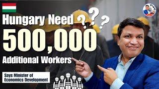 Hungary needs 500,000 Additional Workers | Latest News | Chandra Shekher Visa & Education Advisor