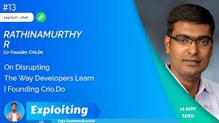 Rathinamurthy R: On Disrupting The Way Developers Learn | Founding Crio.Do | Exploiting Podcast #13