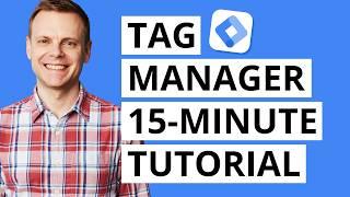 Google Tag Manager Tutorial (15-Minute Quick-Start)