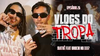 MATUÊ FEAT OROCHI NO ÁLBUM 333? I Boom Rap Festival :: VLOGS DO TROPA #026