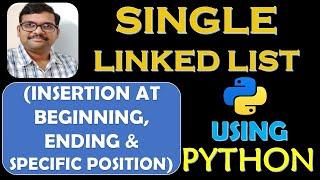 SINGLE LINKED LIST (INSERTION AT BEGINNING,ENDING AND SPECIFIED POSITION) USING PYTHON