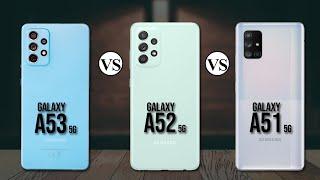 Samsung Galaxy A53 Vs Samsung Galaxy A52 Vs Samsung Galaxy A51