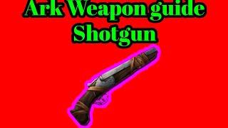 ARK SURVIVAL EVOLVED WEAPON GUIDE: SHOTGUN