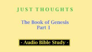 Just Thoughts  The Book of Genesis Part 1 -  2013