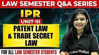 Intellectual Property Rights | Unit-III | Law Sem Ques and Ans | Patent Law & Trade Secret Law