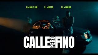 El Jhota, El Jincho, D Jam Saw- Calle Pero Fino (Vídeo Oficial)