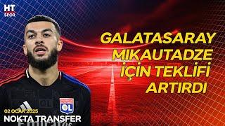 Galatasaray, Mikautadze İçin Sınırları Zorluyor - Nokta Transfer