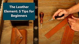 The Leather Element: Five Best Tips for Beginners