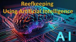 Can Artificial Intelligence Help Us With Reefkeeping?