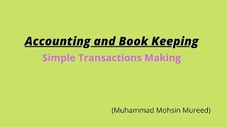 Simple Transactions Making (Accounting and Book Keeping)    || Free at INFO 4U