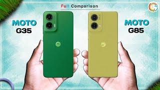 Moto G35 5g vs Moto G85 5g | Which one is Best