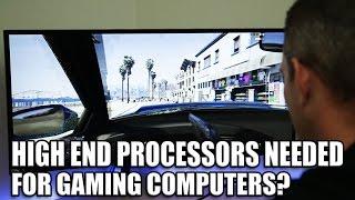 Gaming PCs and CPUs - Do you need a high end processor??